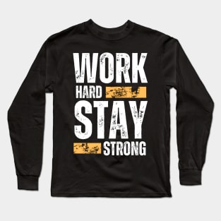 Work hard stay strong motivational typography design Long Sleeve T-Shirt